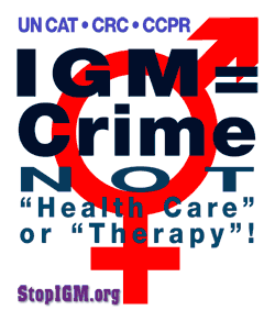 IGM = CRIME, Not 'Health Care' or 'Therapy'!